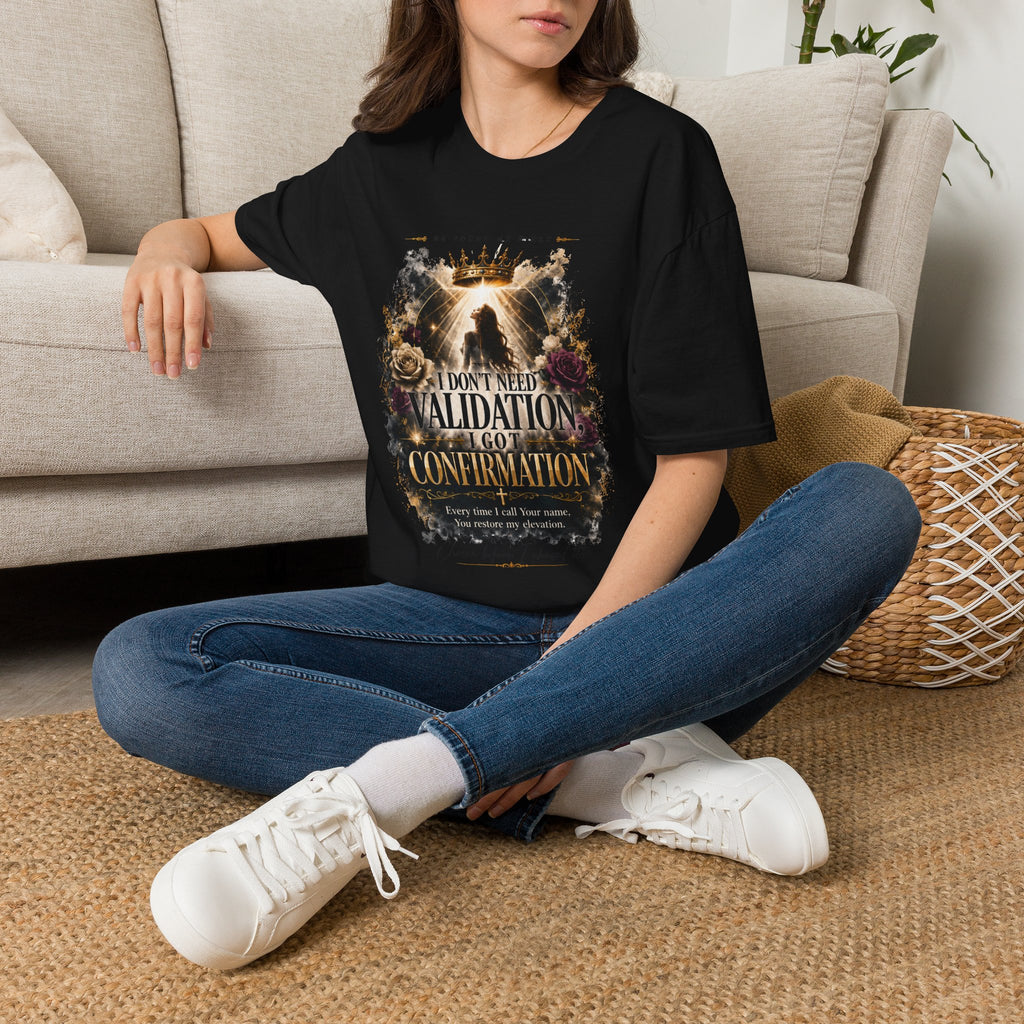 T-Shirt — "I Don't Need Validation, I Got Confirmation" Crowned Queen Inspirational Tee