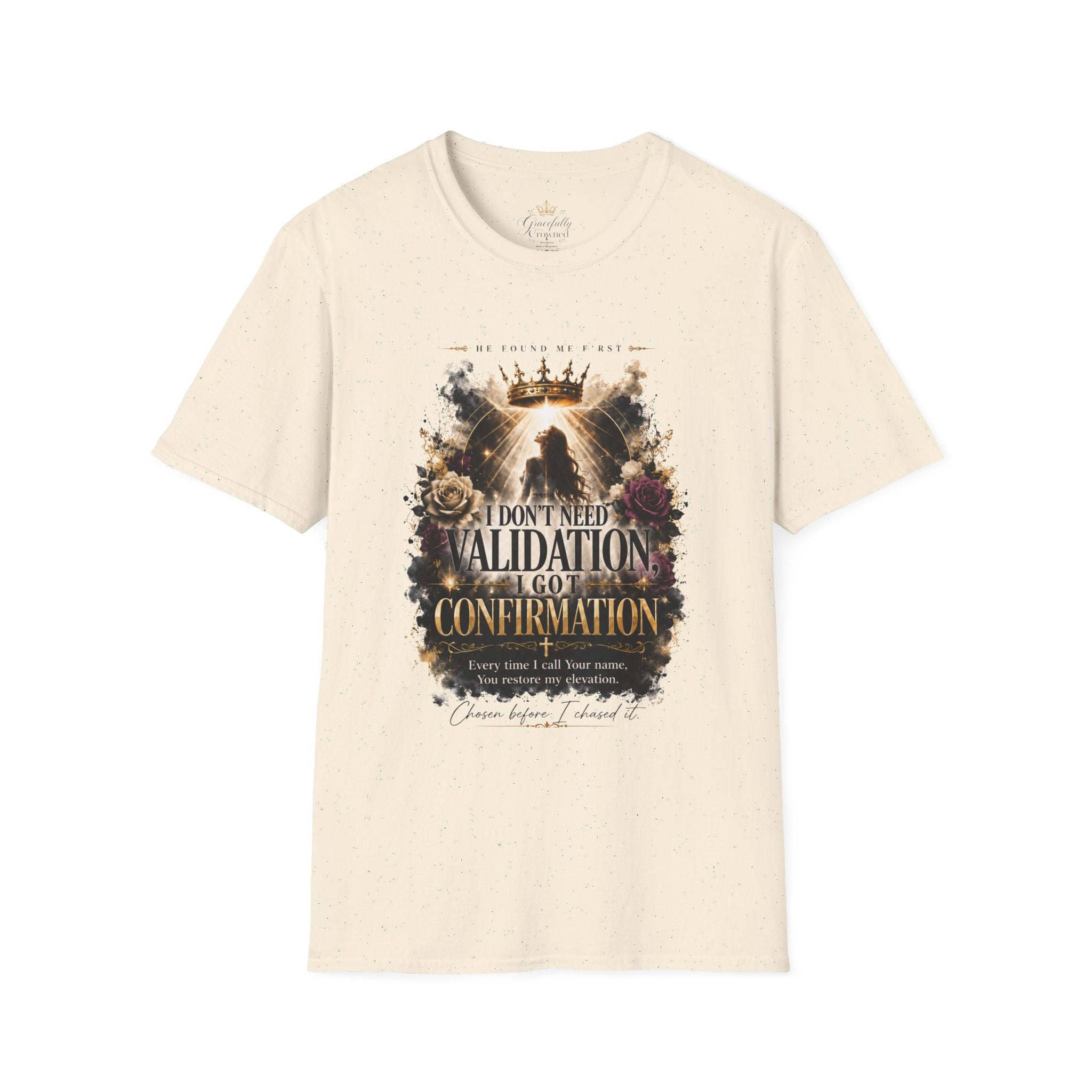 T-Shirt — "I Don't Need Validation, I Got Confirmation" Crowned Queen Inspirational Tee