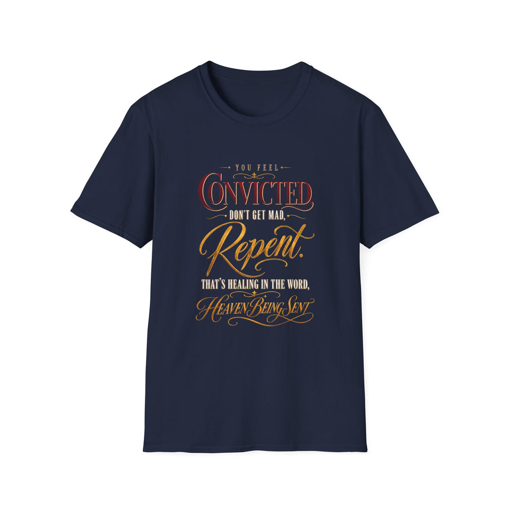 Convicted Don’t Get Mad Repent Christian T-Shirt