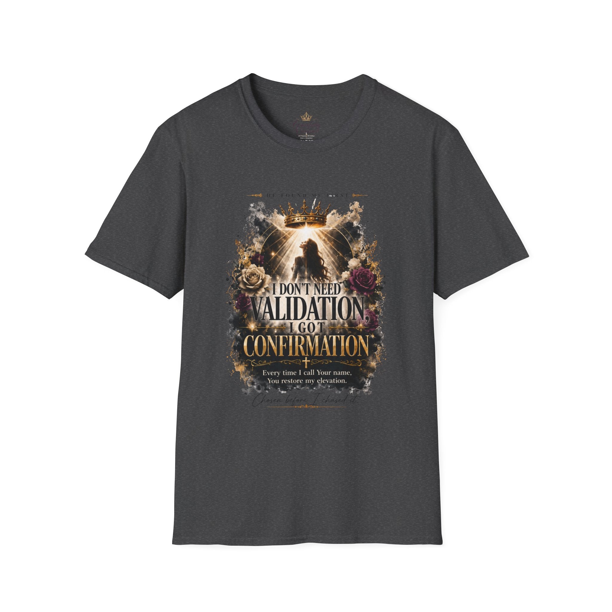 T-Shirt — "I Don't Need Validation, I Got Confirmation" Crowned Queen Inspirational Tee