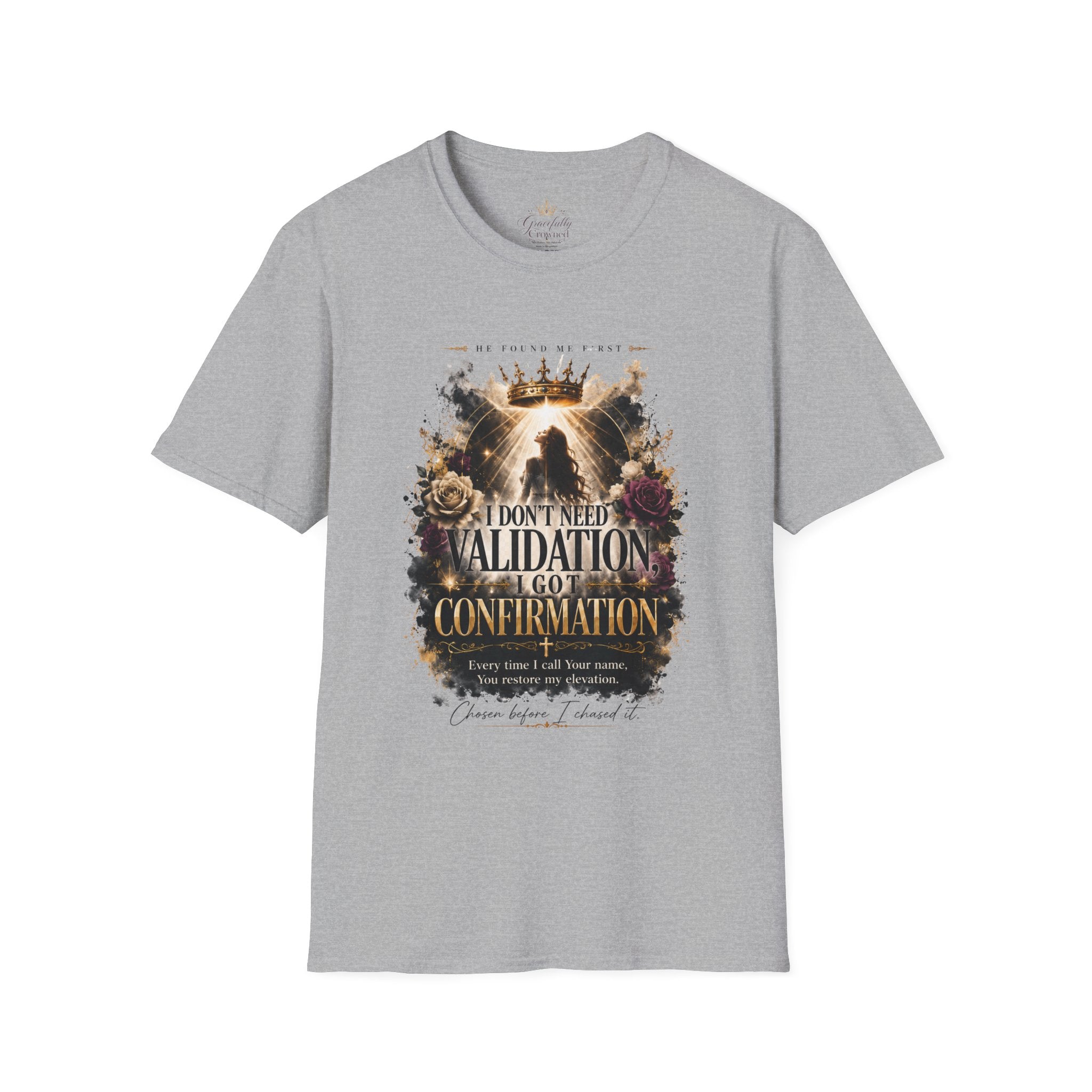 T-Shirt — "I Don't Need Validation, I Got Confirmation" Crowned Queen Inspirational Tee