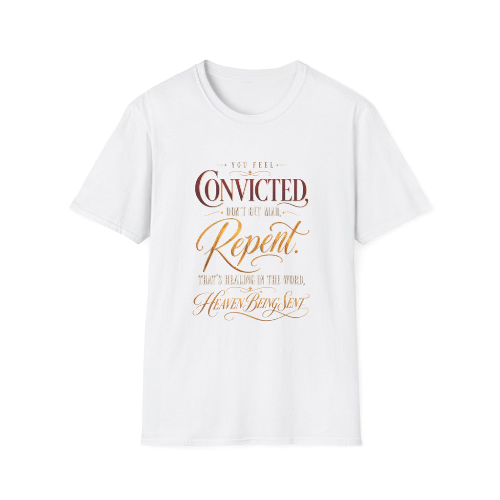 Convicted Don’t Get Mad Repent Christian T-Shirt