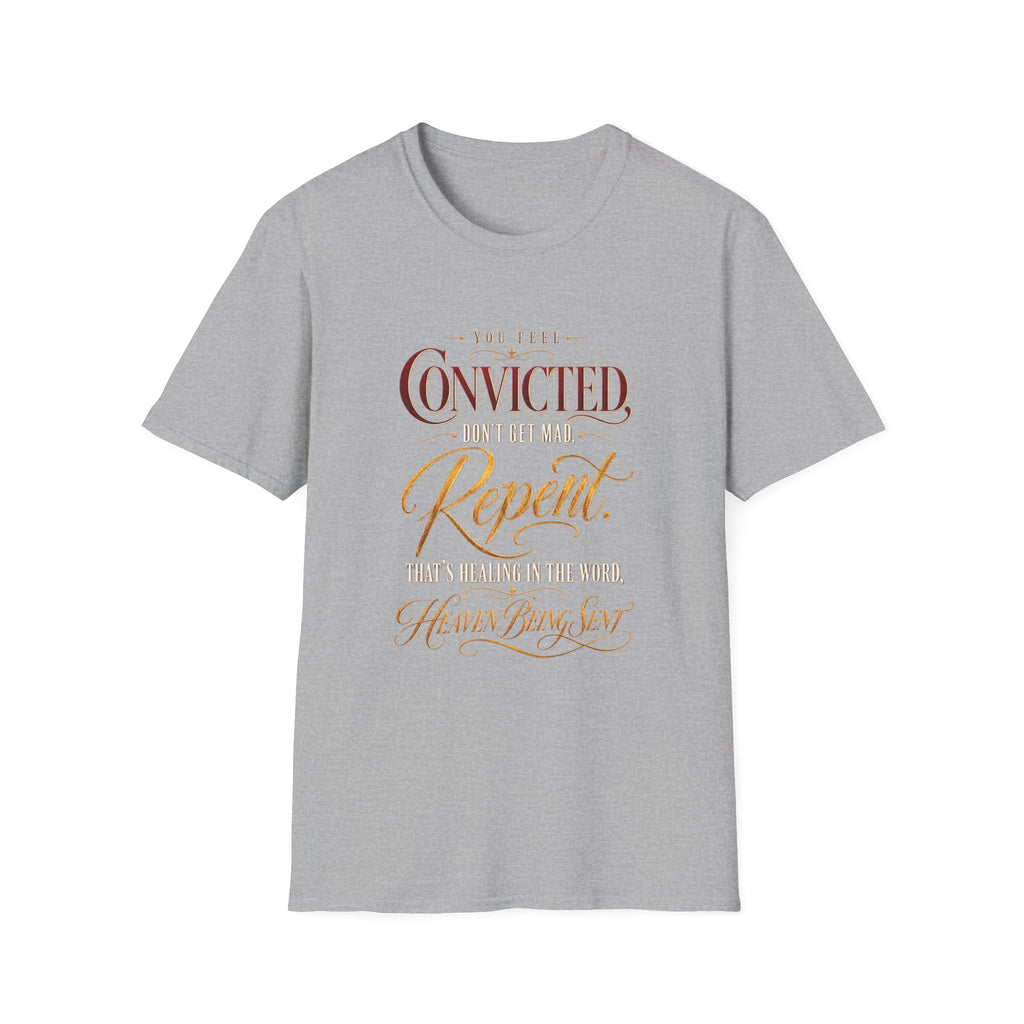 Convicted Don’t Get Mad Repent Christian T-Shirt