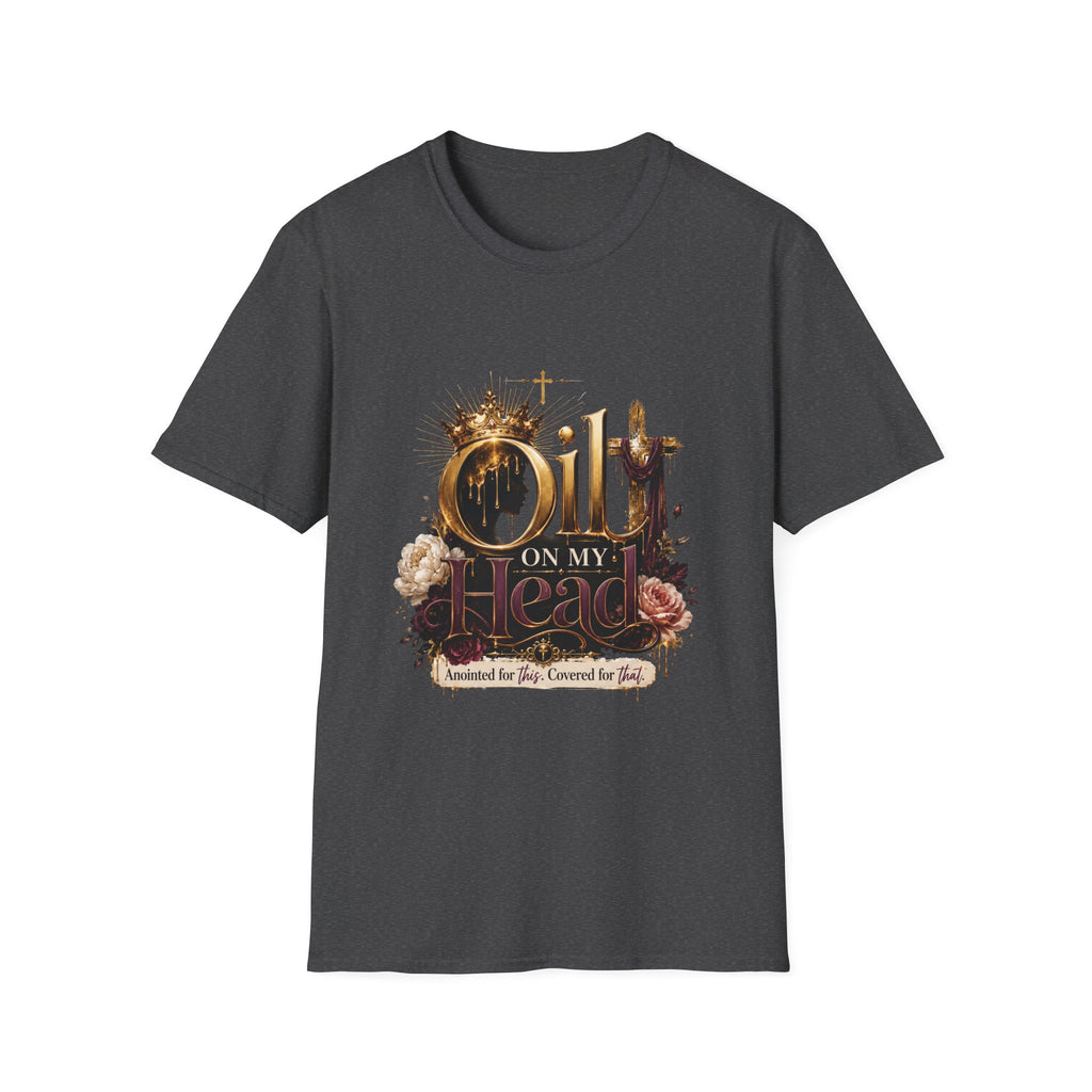 Oil On My Head T-Shirt — Christian Faith Crown Design