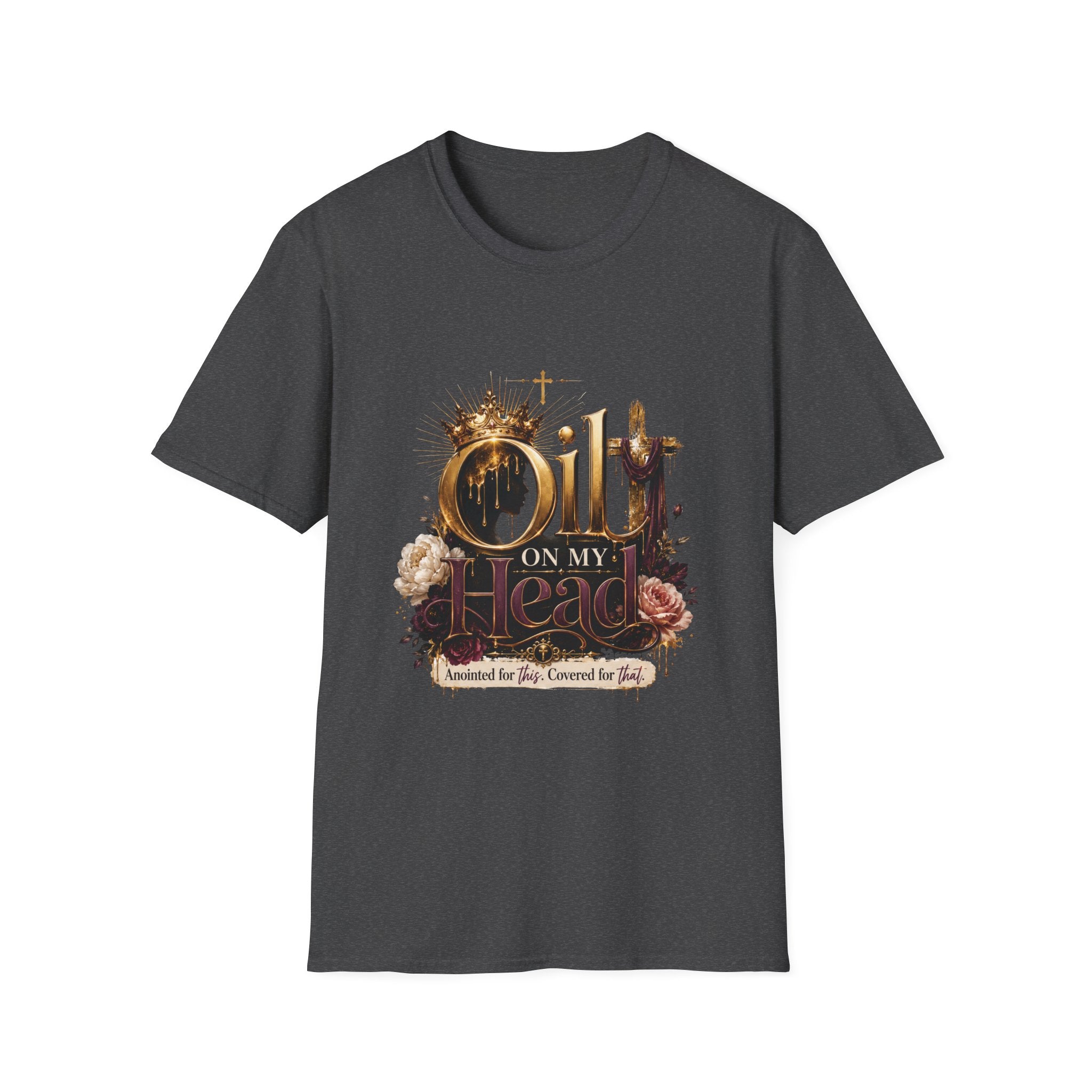 Oil On My Head T-Shirt — Christian Faith Crown Design
