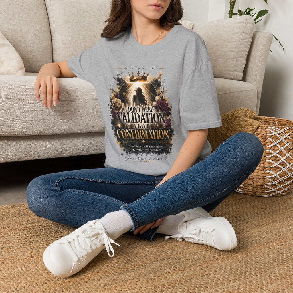 T-Shirt — "I Don't Need Validation, I Got Confirmation" Crowned Queen Inspirational Tee