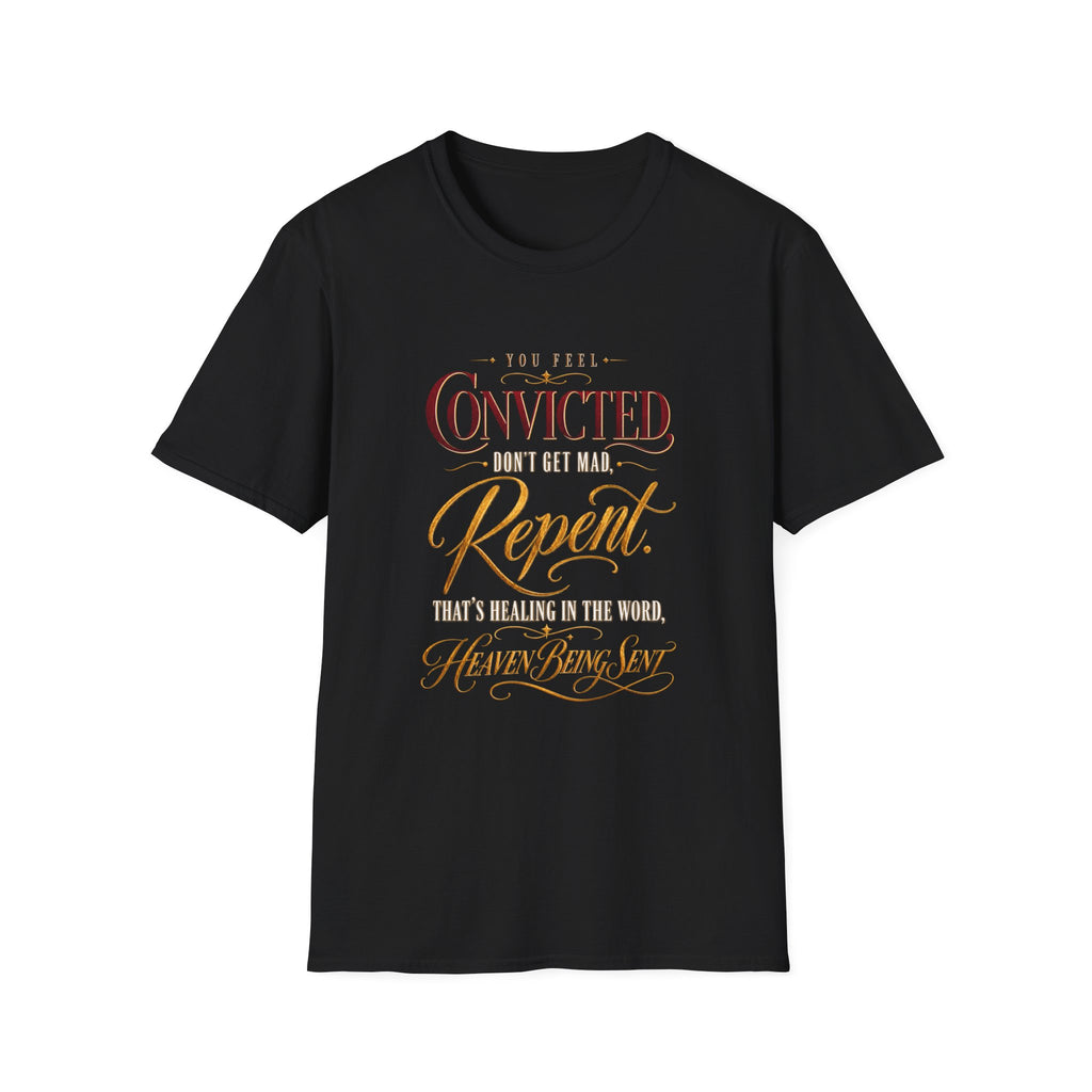 Convicted Don’t Get Mad Repent Christian T-Shirt
