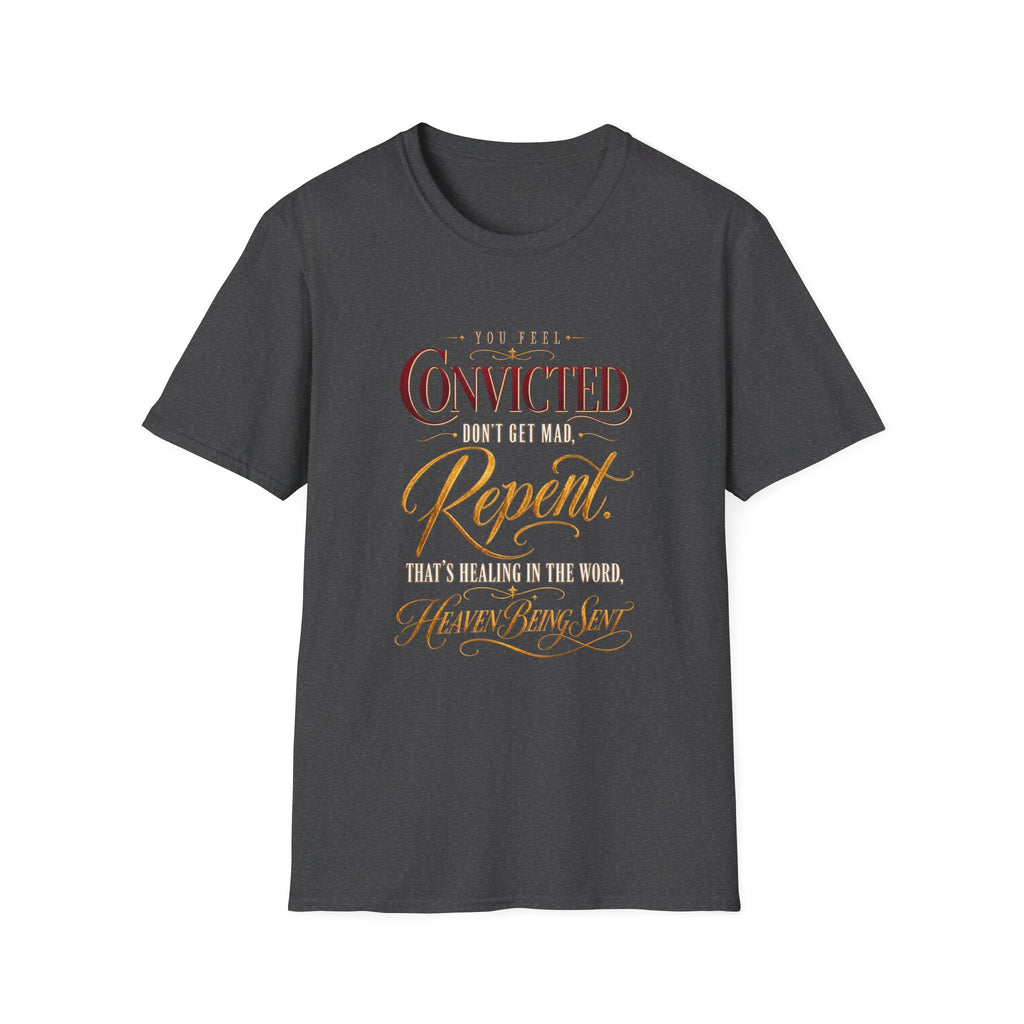 Convicted Don’t Get Mad Repent Christian T-Shirt