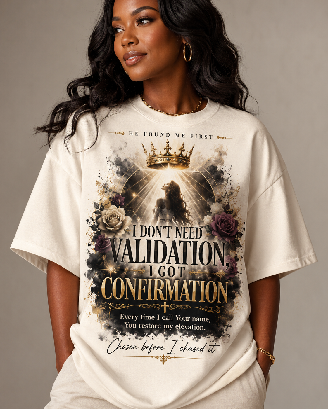 T-Shirt — "I Don't Need Validation, I Got Confirmation" Crowned Queen Inspirational Tee